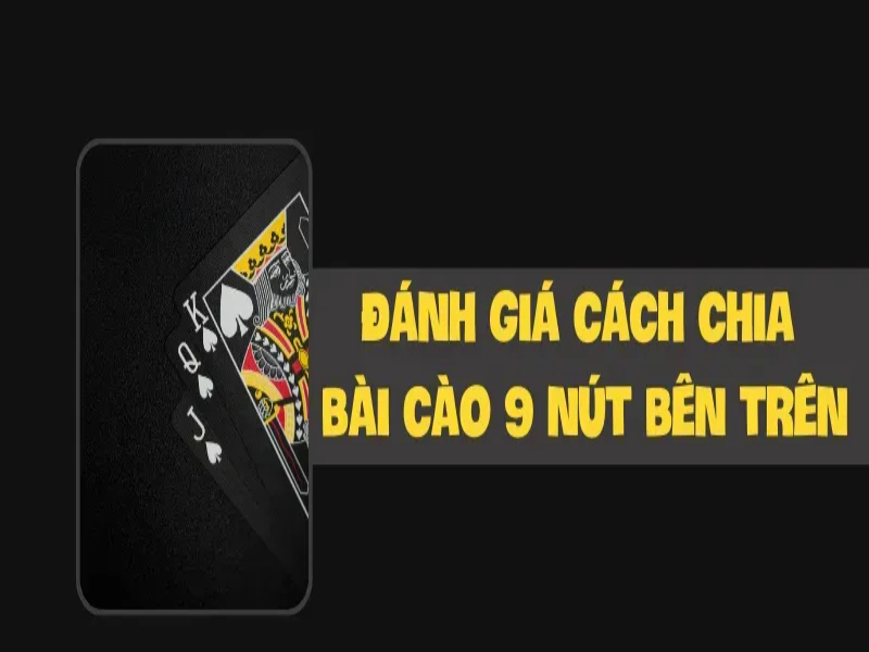 Cách chia bài cào để được 9 nút đánh giá